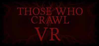 那些爬行的人（Those Who Crawl VR）